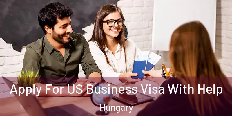  Apply For US Business Visa With Help Hungary
