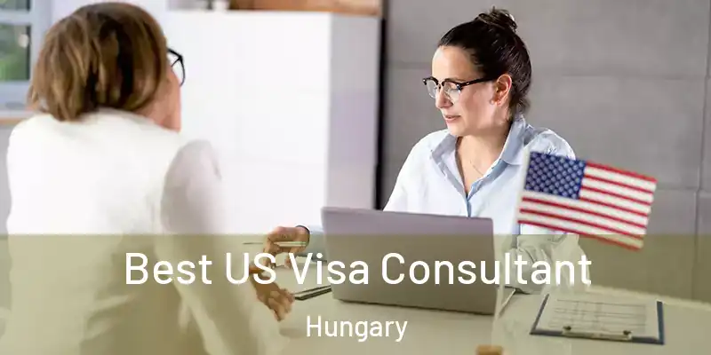  Best US Visa Consultant Hungary
