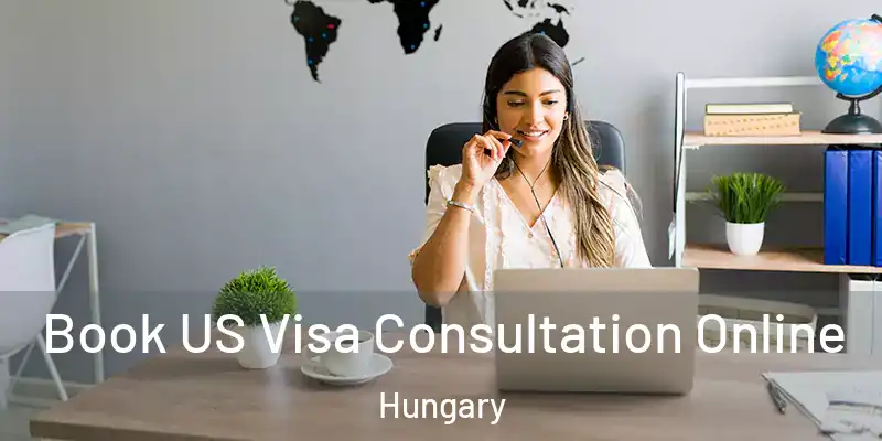  Book US Visa Consultation Online Hungary