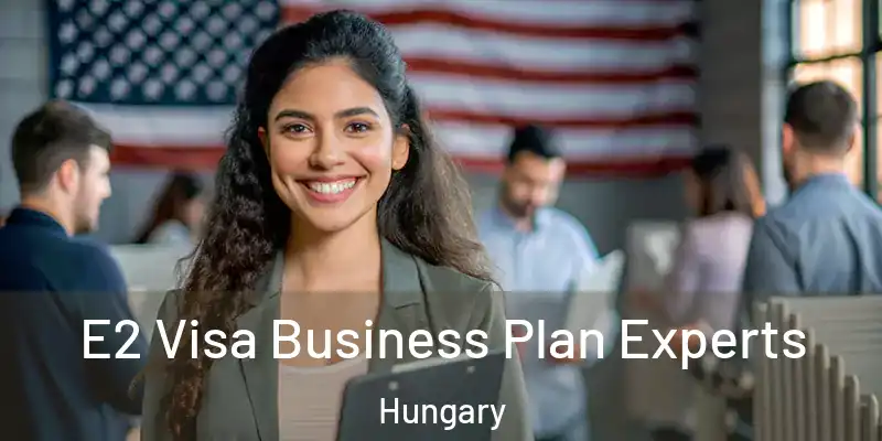 E2 Visa Business Plan Experts Hungary