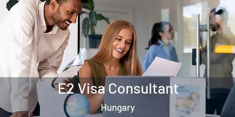 E2 Visa Consultant Hungary