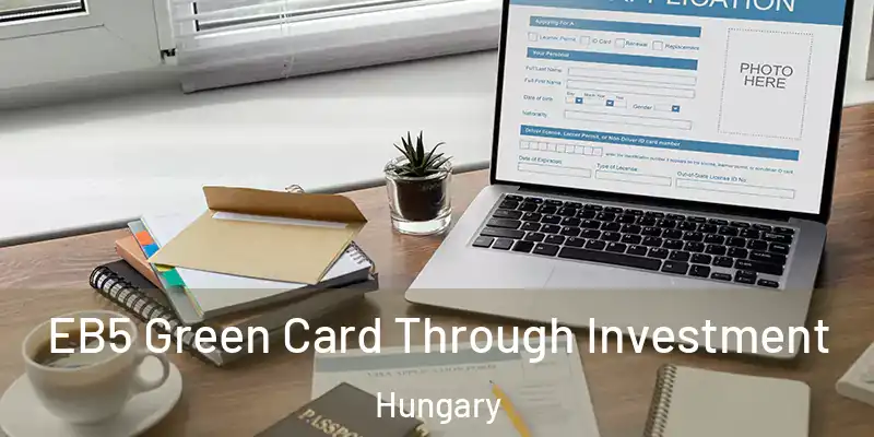 EB5 Green Card Through Investment Hungary