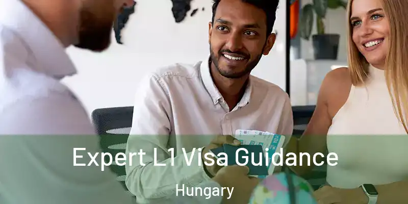 Expert L1 Visa Guidance Hungary