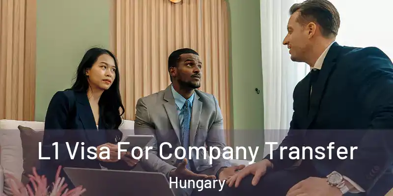 L1 Visa For Company Transfer Hungary
