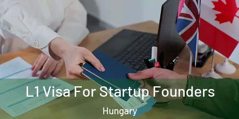  L1 Visa For Startup Founders Hungary