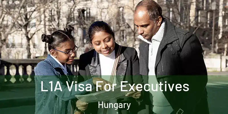 L1A Visa For Executives Hungary