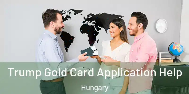  Trump Gold Card Application Help Hungary