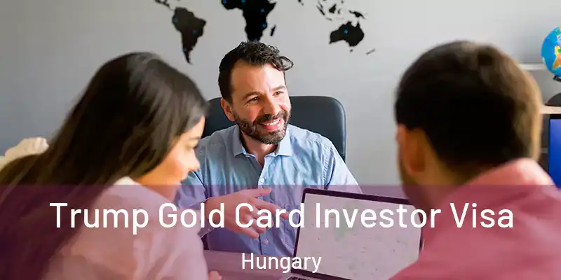  Trump Gold Card Investor Visa Hungary