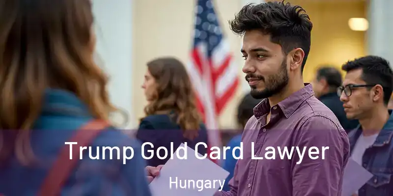  Trump Gold Card Lawyer Hungary