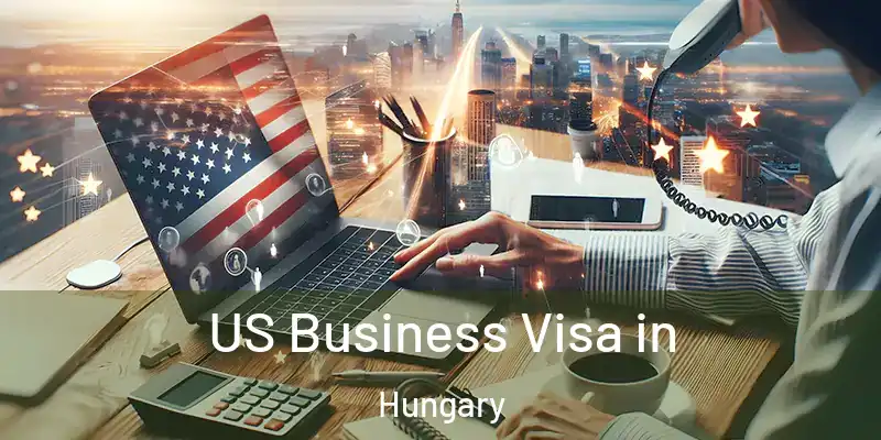  US Business Visa in Hungary