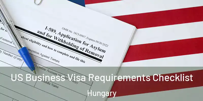US Business Visa Requirements Checklist Hungary