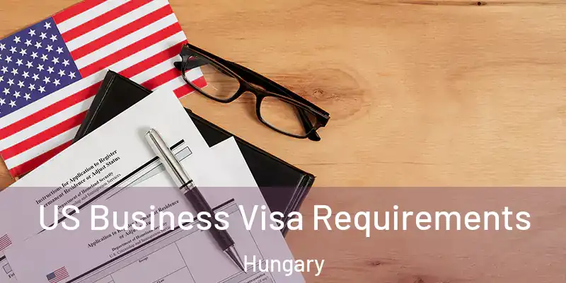 US Business Visa Requirements Hungary