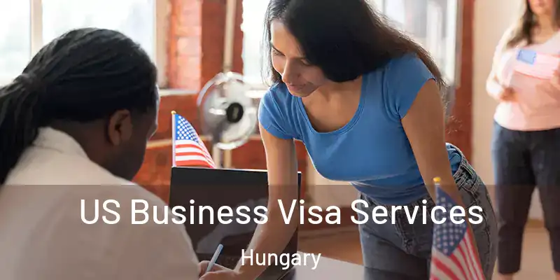  US Business Visa Services Hungary
