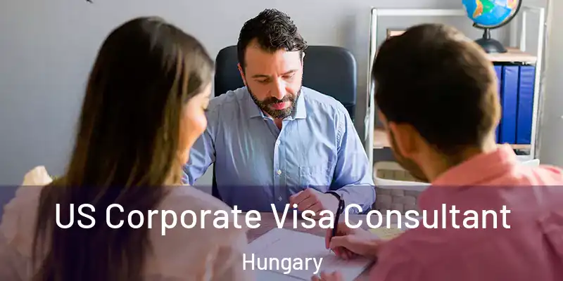 US Corporate Visa Consultant Hungary