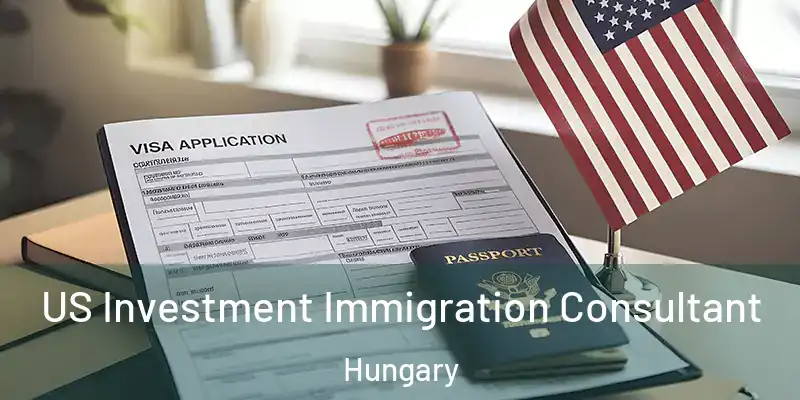  US Investment Immigration Consultant Hungary