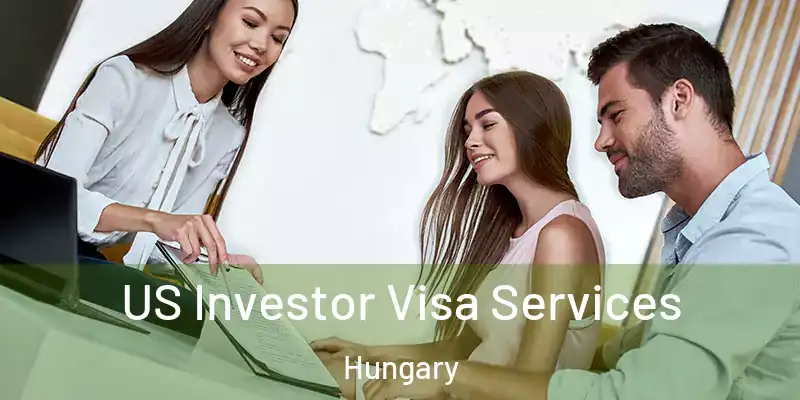 US Investor Visa Services Hungary