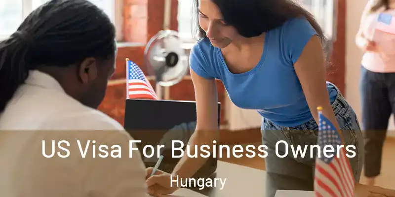 US Visa For Business Owners Hungary