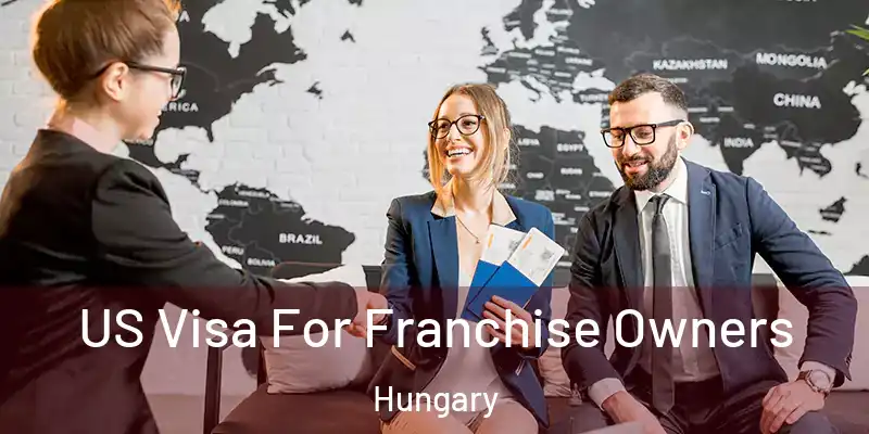  US Visa For Franchise Owners Hungary
