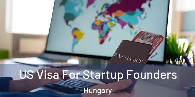  US Visa For Startup Founders Hungary
