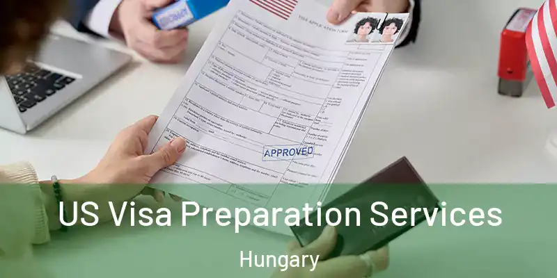 US Visa Preparation Services Hungary