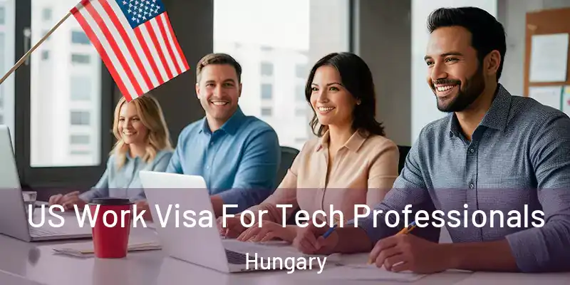 US Work Visa For Tech Professionals Hungary