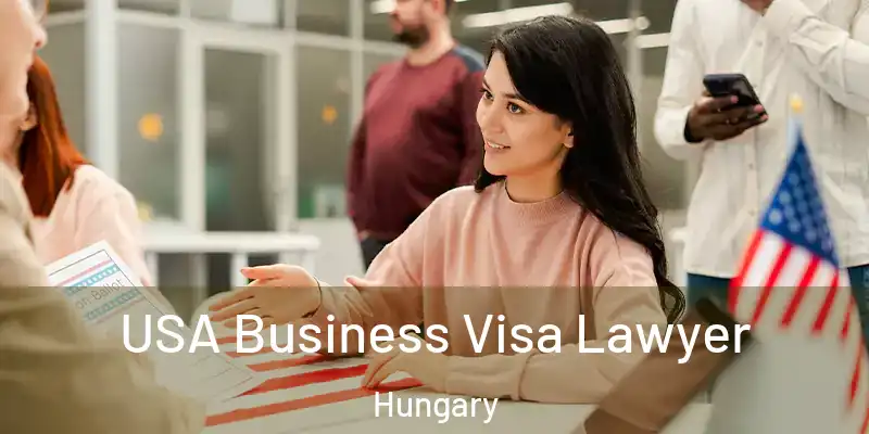 USA Business Visa Lawyer Hungary