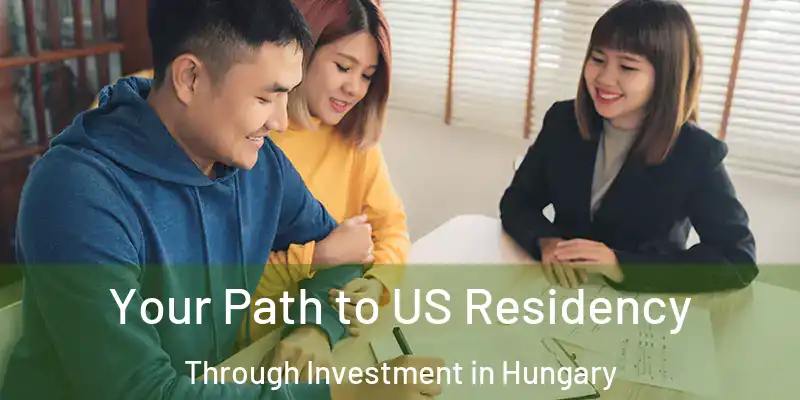 Your Path to US Residency Through Investment in Hungary